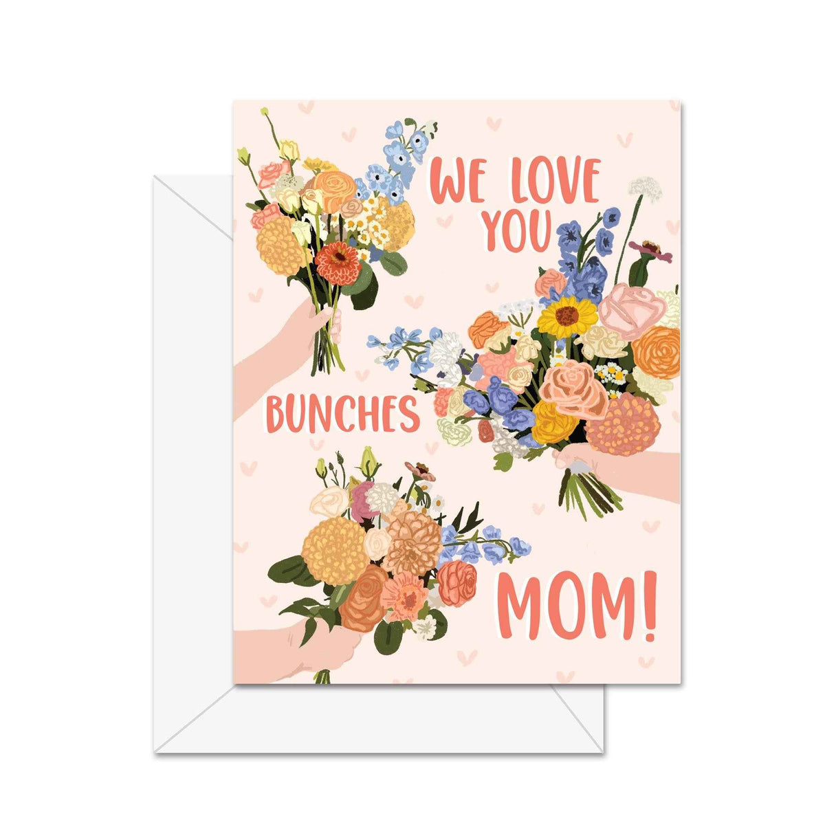 We Love You Bunches Mom! - Greeting Card