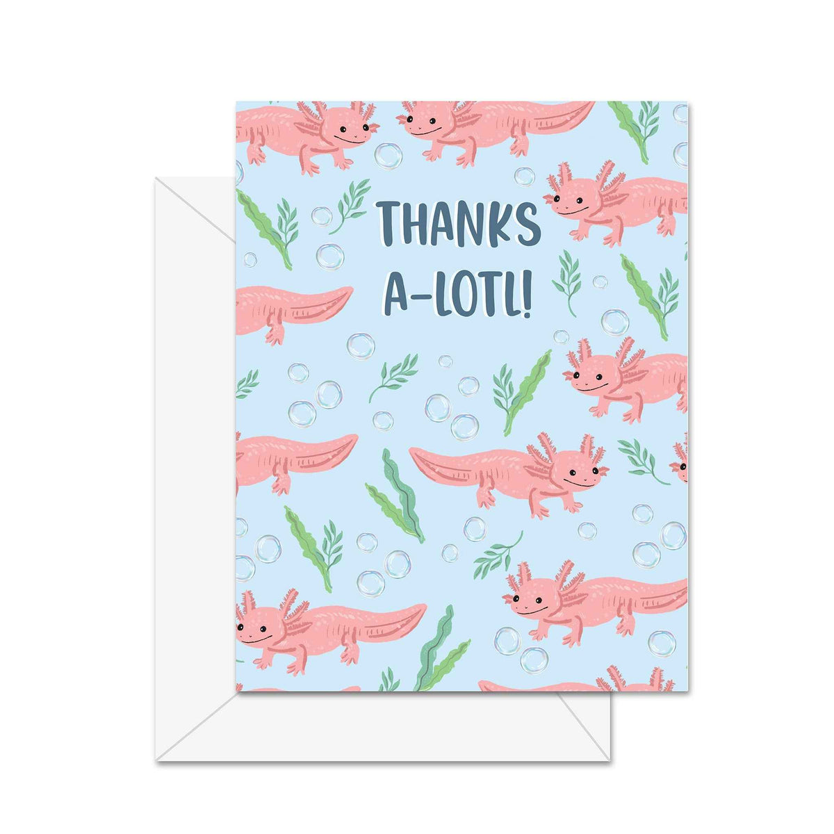 Thanks A-Lotl! - Greeting Card