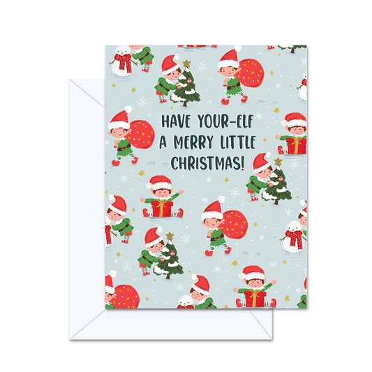 Have Your-Elf A Merry Little Christmas! - Greeting Card