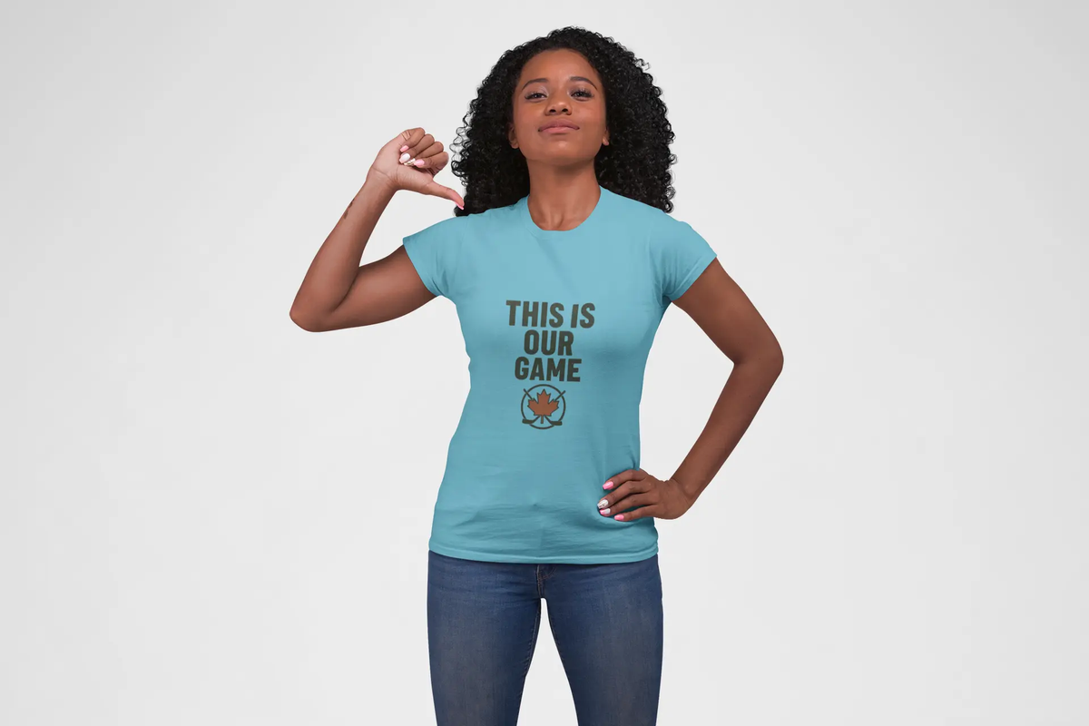 This Is Our Game Women's T-Shirt – Canada Maple Leaf Tee