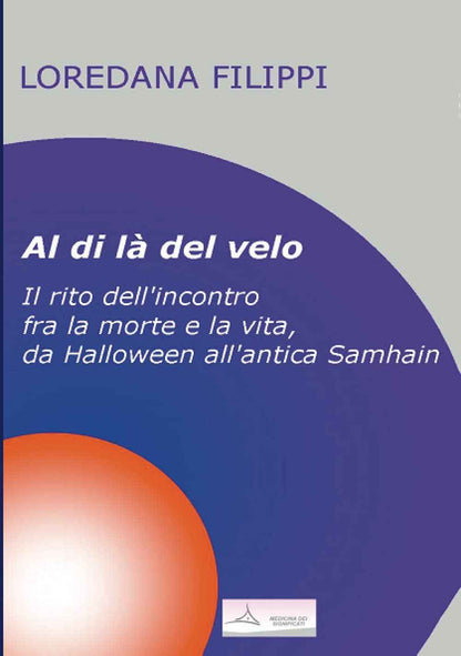 Al di là del velo: Il rito dell'incontro fra la morte e la vita, da Halloween all'antica Samhain