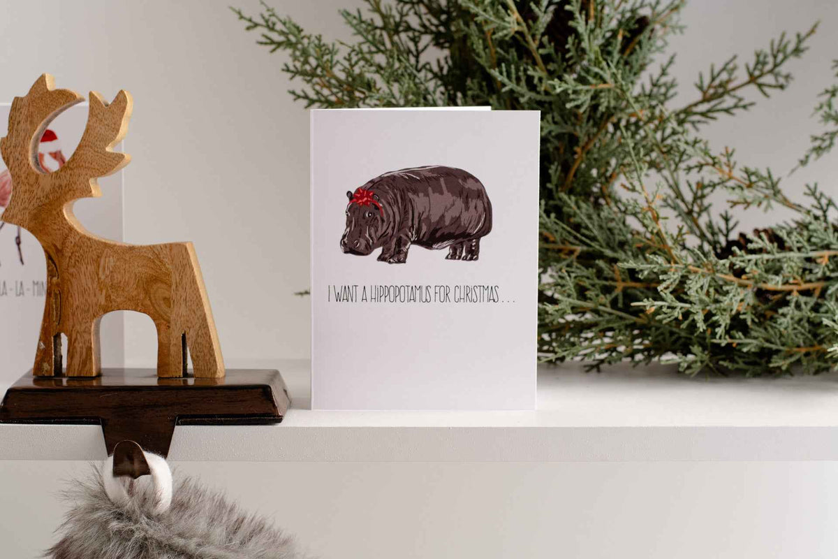 I Want A Hippopotamus For Christmas - Greeting Card